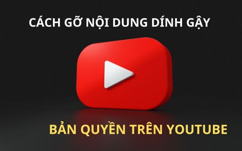 khiếu nại bản quyền Youtube thì cần làm gì?