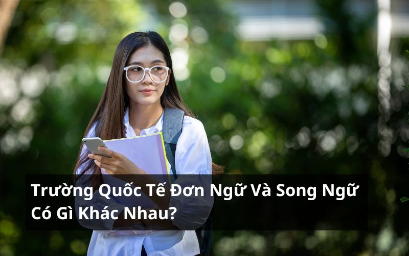 trường quốc tế đơn ngữ và song ngữ